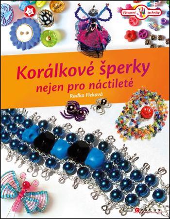 Korálkové šperky nejen pro náctileté - Fleková Radka