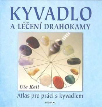 Kyvadlo a léčení drahokamy - Keil Ute