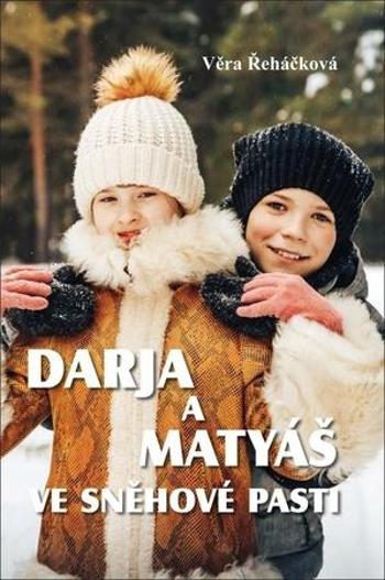 Darja a Matyáš ve sněhové pasti - Řeháčková Věra