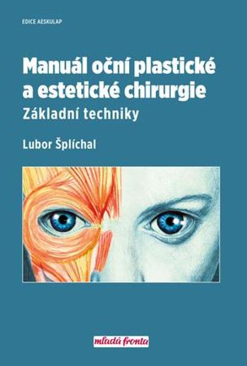 Manuál oční plastické a estetické chirurgie - Šplíchal Lubor
