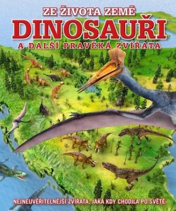 Dinosauři a další pravěká zvířata - Naish Darren