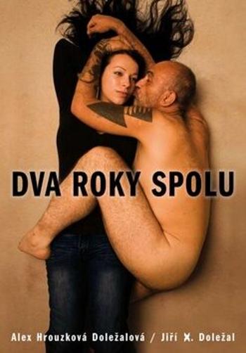 Dva roky spolu - Jiří X. Doležal, Alexandra Hrouzková Doležalová