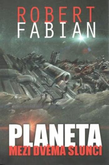 Planeta mezi dvěma slunci - Robert Fabian