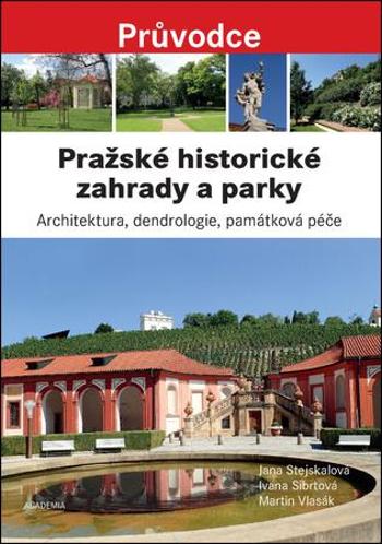 Pražské historické zahrady a parky - Stejskalová Jana