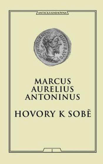Hovory k sobě - Antoninus Marcus Aurelius - e-kniha