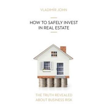 HOW TO SAFELY INVEST IN REAL ESTATE - Vladimír John - audiokniha