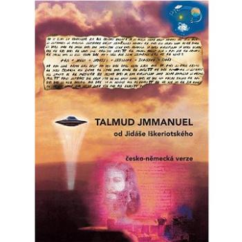 TALMUD JMMANUEL od Jidáše Iškeriotského: česko-německá verze (978-80-89780-42-6)