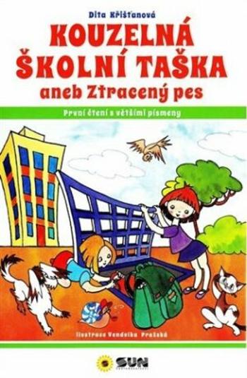 Kouzelná školní taška neb ztracený pes - Dita Křišťanová, Vendulka Pražská