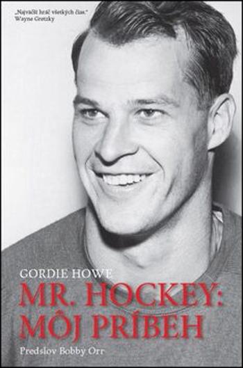 Mr. Hockey: Môj príbeh - Howe Gordie