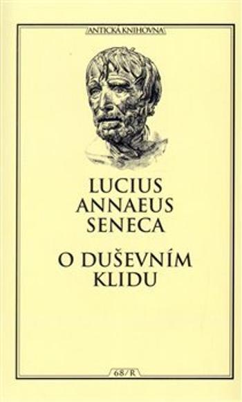 O duševním klidu - Seneca Lucius A.