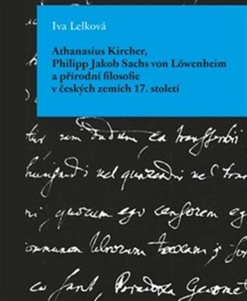 Athanasius Kircher, Philipp Jakob Sachs von Löwenheim a přírodní filosofie v čes - Lelková Iva