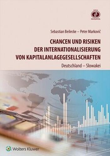 Chancen und Risiken der Internationalisierung von Kapitalanlagegesellschaften - Peter Markovič, Sebastian Beilecke
