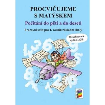 Procvičujeme s Matýskem Počítání do pěti a do deseti: Pracovní sešit pro 1. ročník základní školy (978-80-7600-051-3)