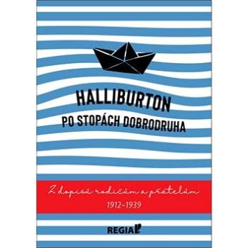 Halliburton Po stopách dobrodruha: Z dopisů rodičům a přátelům 1912-1939 (978-80-87866-42-9)