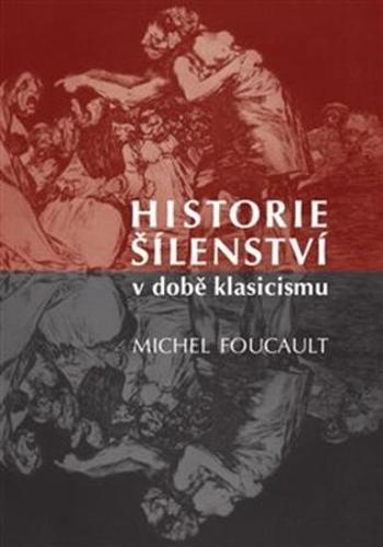 Historie šílenství v době klasicismu - Foucault Michel