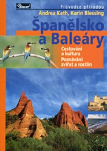 Španělsko a Baleáry - průvodce přírodou - Kath Andrea, Blessing Karin
