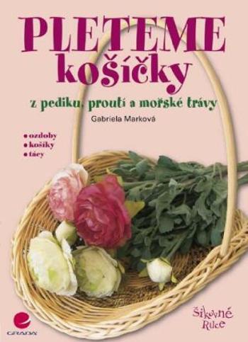 Pleteme košíčky - Gabriela Marková - e-kniha