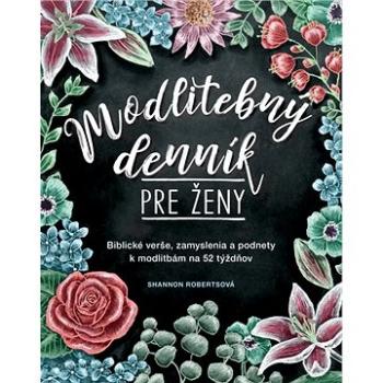 Modlitebný denník: Biblické verše, zamyslenia a podnety k modlitbám na 52 týždňov (978-80-222-1126-0)