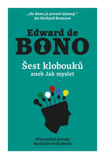 Šest klobouků aneb Jak myslet - Edward de Bono - e-kniha