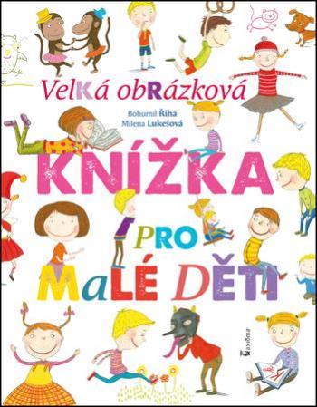 Velká obrázková knížka pro malé děti - Lukešová Milena