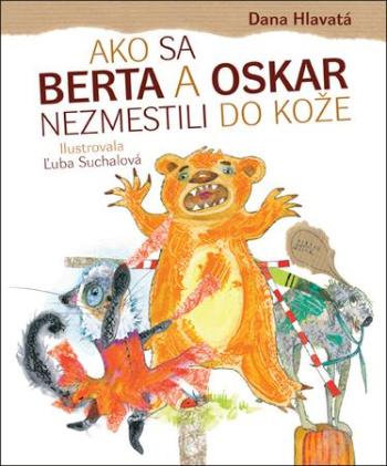 Ako sa Berta a Oskar nezmestili do kože - Hlavatá Dana