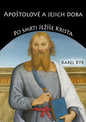 Apoštolové a jejich doba - Karel Kýr - e-kniha