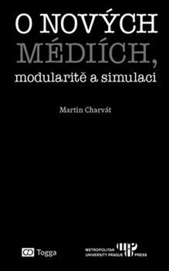 O nových médiích, modularitě a simulaci - Martin Charvát