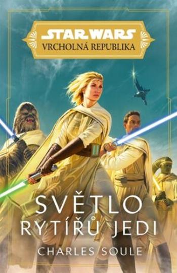 Star Wars - Vrcholná Republika - Světlo rytířů Jedi - Soule Charles