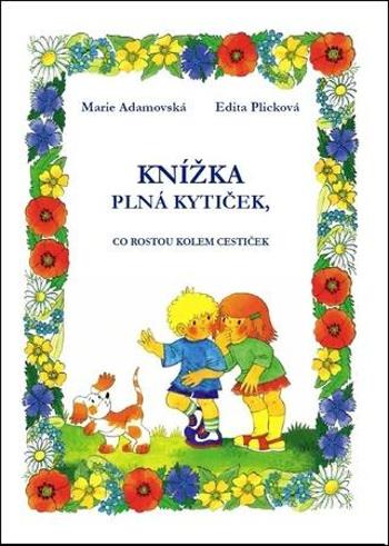 Knížka plná kytiček, co rostou kolem cestiček - Plicková Edita