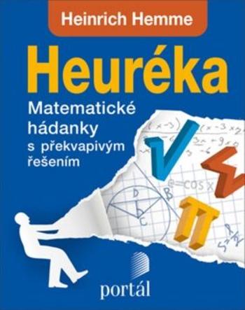 Heuréka - Matematické hádanky s překvapivým řešením - Heinrich Hemme