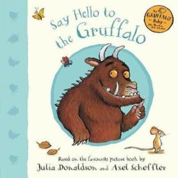 Say Hello to the Gruffalo - Julia Donaldsonová