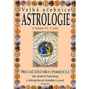 Velká učebnice Astrologie: Pro začátečníky i pokročilé  Jak zhotovit horoskop... (80-7336-063-2)