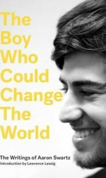 The Boy Who Could Change the World - Swartz