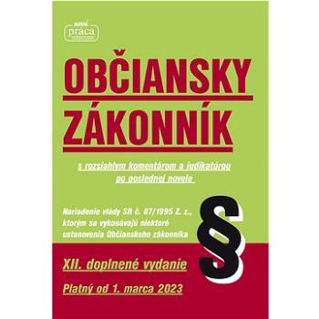 Občiansky zákonník: XII. doplnené vydanie, platný od 1. marca 2023 (978-80-8270-006-3)