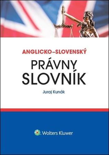 Anglicko-slovenský právny slovník - Kunák Juraj