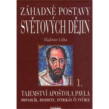 Záhadné postavy světových dějin: Tajemství apoštola Pavla 1. (80-7336-136-1)