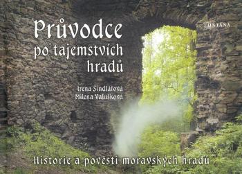 Průvodce po tajemstvích hradů - Milena Valušková, Irena Šindlářová - Valušková Milena