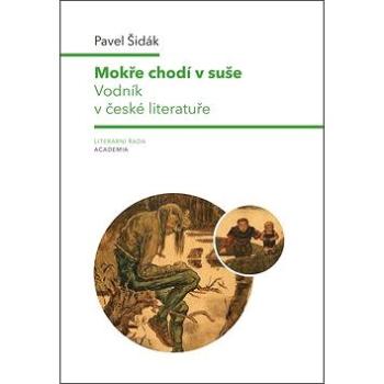 Mokře chodí v suše: Vodník v české literatuře (978-80-200-2827-3)