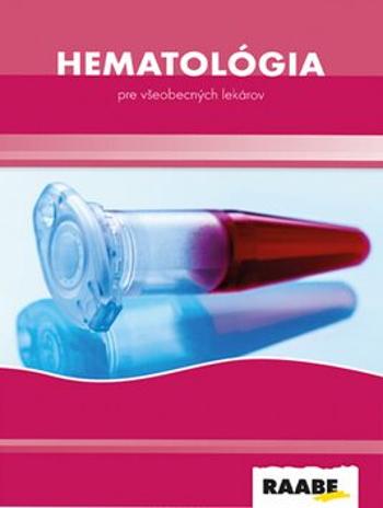 Hematológia pre všeobecných lekárov - Rudolf Pullmann, Milan Pavlovič