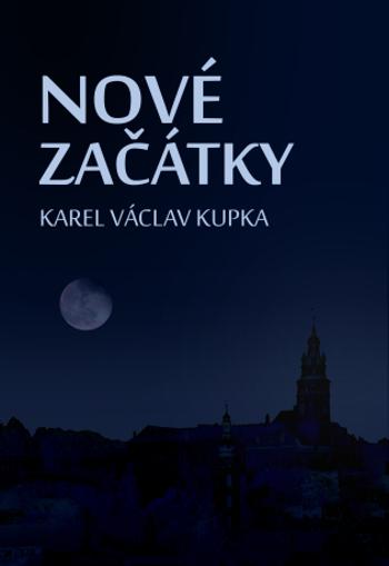 Nové začátky - Karel Václav Kupka - e-kniha