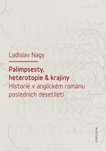 Palimpsesty, heterotopie a krajiny - Ladislav Nagy - e-kniha