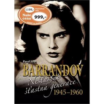 Barrandov Nešťastně šťastná generace 1945-1960 (978-80-7451-768-6)