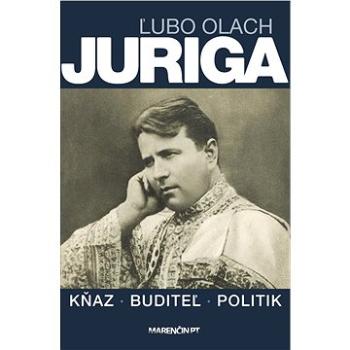 Juriga|kňaz, buditeľ, politik (978-80-569-0765-8)