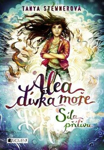 Alea - dívka moře: Síla přílivu - Tanya Stewnerová