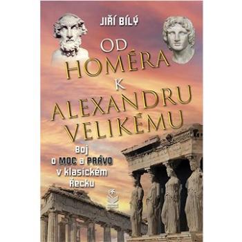 Od Homéra k Alexandru Velikému: Boj o moc a právo v klasickém Řecku (978-80-7229-833-4)