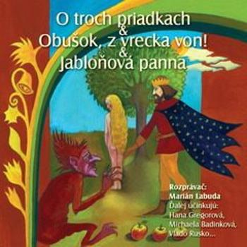 NAJKRAJŠIE ROZPRÁVKY 3 - O troch priadkach & Obušok, z vrecka von! & Jabloňová panna - Autoři různí - audiokniha