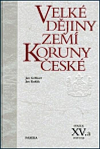 Velké dějiny zemí Koruny české XV.a - Jan Kuklík, Jan Gebhart