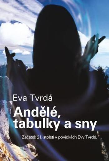 Andělé, tabulky a sny - Tvrdá Eva