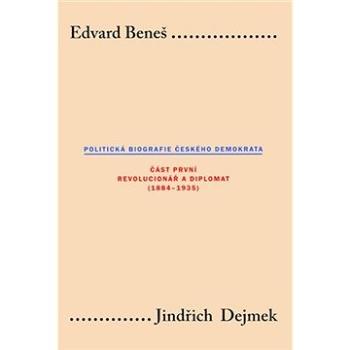 Edvard Beneš. Politická biografie českého demokrata (I.) (9788024627021)