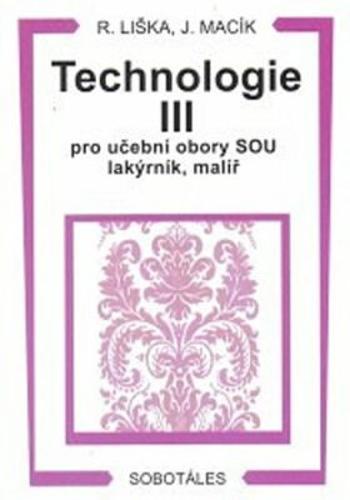 Technologie III pro učební obory SOU lakýrník, malíř - Liška Roman, Jiří Macík